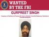FBI ने गुरप्रीत सिंह को 'वांटेड' घोषित किया